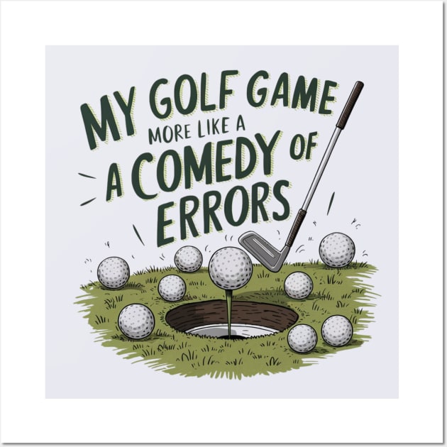 "My golf game more like comedy of errors" funny golf typography Wall Art by Digimux